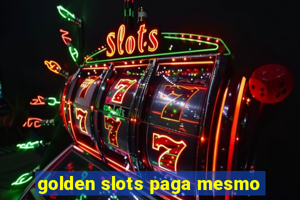 golden slots paga mesmo